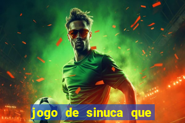 jogo de sinuca que ganha dinheiro de verdade